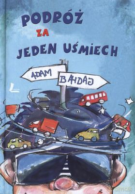 Podróż Za Jeden Uśiech Wyd.IV (twarda) - Adam Bahdaj [KSIĄŻKA]