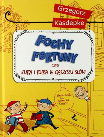 Fochy fortuny czyli Kuba i Buba w gąszczu słów - Grzegorz Kasdepke [KSIĄŻKA]