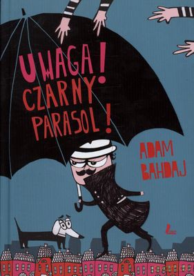 Uwaga Czarny Parasol (twarda) - Adam Bahdaj [KSIĄŻKA]