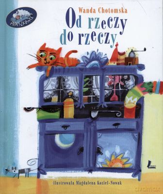 Od Rzeczy Do Rzeczy Wyd.III (twarda) - Wanda Chotomska [KSIĄŻKA]