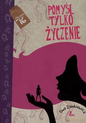 Pomyśl Tylko Życzenie (twarda) - Ewa Zienkiewicz [KSIĄŻKA]