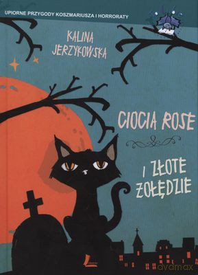 Ciocia Rose I Złote Żołędzie (twarda) - Kalina Jerzykowska [KSIĄŻKA]