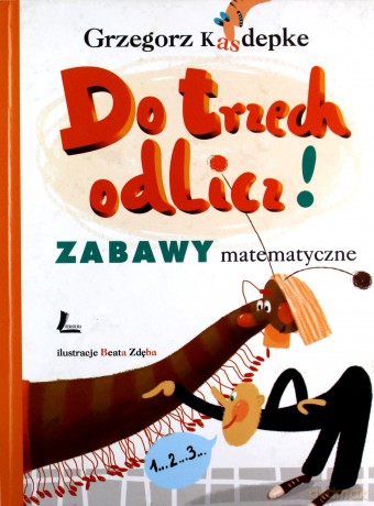 Do Trzech Odlicz Zabawy Matematyczne Wyd.III (twarda) - Grzegorz Kasdepke [KSIĄŻKA]