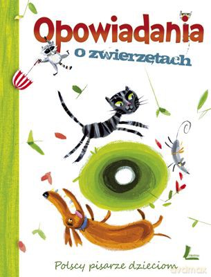Opowiadania O Zwierzętach Polscy Pisarze Dzieciom (twarda) [KSIĄŻKA]