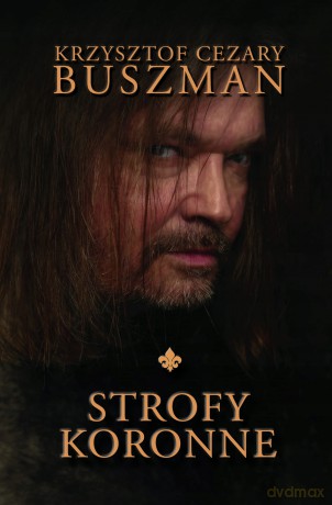 Strofy Koronne - Krzysztof Cezary Buszman [KSIĄŻKA]
