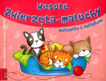 Wesołe Zwierzęta-Maluchy Malowanka Z Naklejkami [KSIĄŻKA]