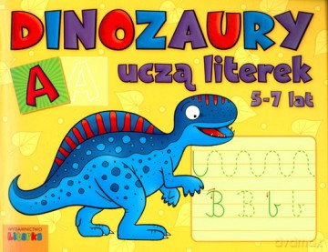 Dinozaury Uczą Literek 5-7 Lat [KSIĄŻKA]