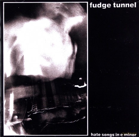 Fudge Tunnel: Hate Songs In E Minor [CD]