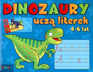 Dinozaury Uczą Literek 4-6 Lat [KSIĄŻKA]