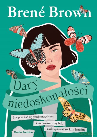 Dary niedoskonałości. Jak przestać się przejmować - Bren Brown [KSIĄŻKA]