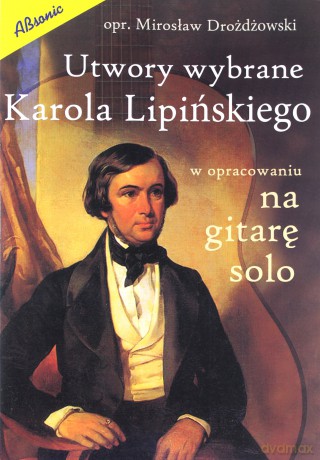 Utwory wybrane Karola Lipińskiego na gitarę solo [KSIĄŻKA]