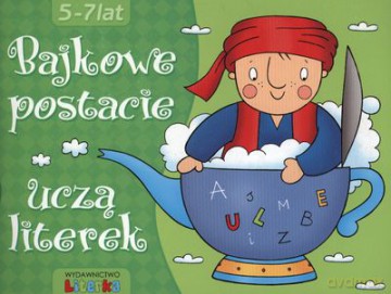 Bajkowe Postacie Uczą Literek 5-7 Lat [KSIĄŻKA]