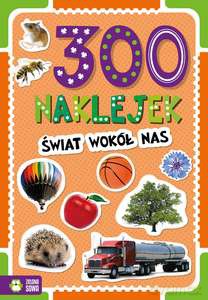 300 Naklejek. Świat wokół nas [KSIĄŻKA]