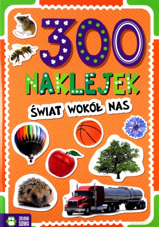 300 Naklejek. Świat wokół nas [KSIĄŻKA]