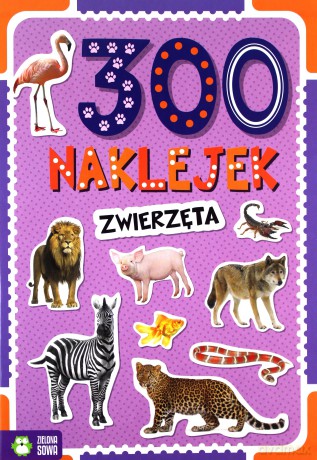 300 Naklejek. Zwierzęta [KSIĄŻKA]