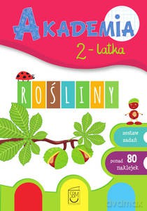Akademia 2-latka. Rośliny - Ewa Gorzkowska-Parnas, Tomasz Parnas [KSIĄŻKA]