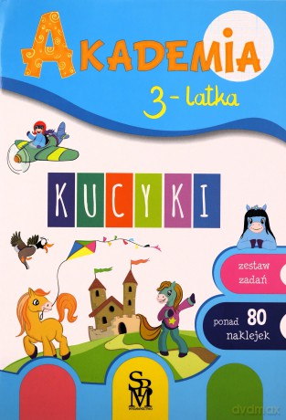 Akademia 3-latka. Kucyki - Ewa Gorzkowska-Parnas, Tomasz Parnas [KSIĄŻKA]
