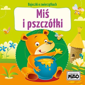 Bajeczki o zwierzątkach. Miś i pszczółki - Wioletta Piasecka [KSIĄŻKA]
