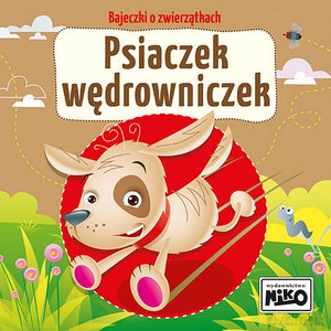 Bajeczki o zwierzątkach. Psiaczek wędrowniczek - Wioletta Piasecka [KSIĄŻKA]