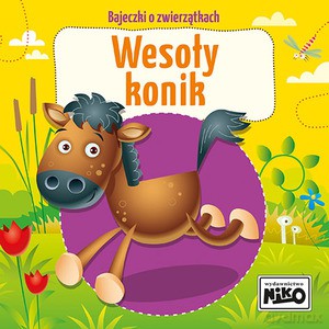 Bajeczki o zwierzątkach. Wesoły konik - Wioletta Piasecka [KSIĄŻKA]