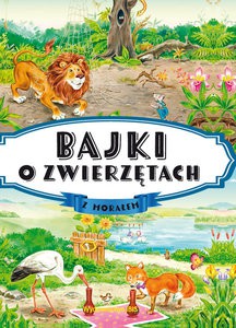 Bajki o zwierzętach z morałem [KSIĄŻKA]