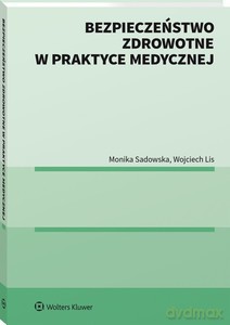 Bezpieczeństwo zdrowotne w praktyce medycznej - Wojciech Lis, Monika Sadowska [KSIĄŻKA]
