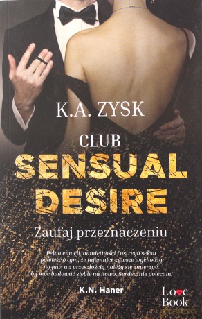 Club Sensual Desire. Zaufaj przeznaczeniu - K.A. Zysk [KSIĄŻKA]
