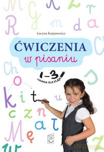 Ćwiczenia w pisaniu. Zadania dla klas 1-3 - Lucyna Kasjanowicz [KSIĄŻKA]