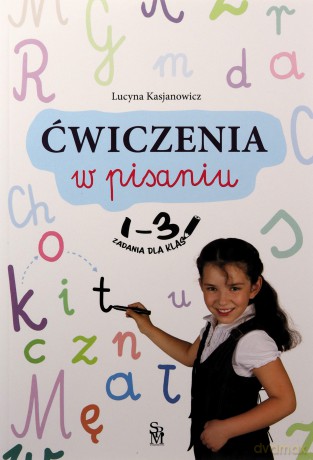 Ćwiczenia w pisaniu. Zadania dla klas 1-3 - Lucyna Kasjanowicz [KSIĄŻKA]
