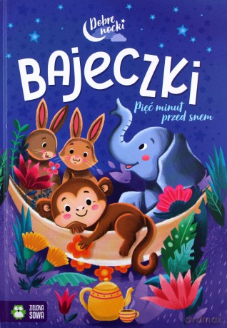 Dobre nocki. Bajeczki. Pięć minut przed snem) [KSIĄŻKA]