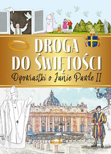 Droga do świętości. Opowiastki o Janie Pawle II - Piotr Rowicki [KSIĄŻKA]
