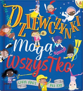 Dziewczynki mogą wszystko - Caryl Hart, Ali Pye [KSIĄŻKA]