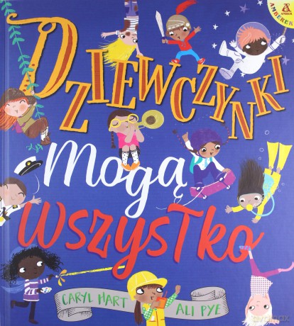 Dziewczynki mogą wszystko - Caryl Hart, Ali Pye [KSIĄŻKA]
