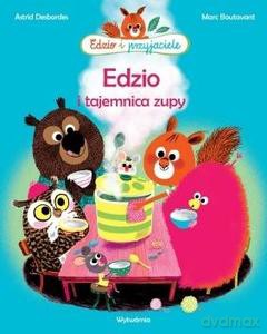 Edzio i tajemnica zupy. Edzio i przyjaciele - Astrid Desbordes [KSIĄŻKA]