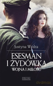 Esesman i Żydówka - Justyna Wydra [KSIĄŻKA]