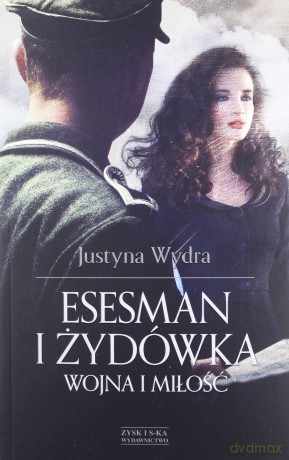 Esesman i Żydówka - Justyna Wydra [KSIĄŻKA]