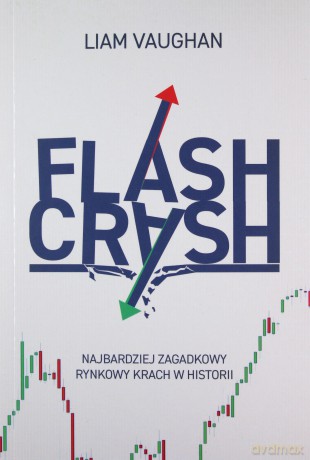Flash Crash. Najbardziej zagadkowy rynkowy krach w historii - Liam Vaughan [KSIĄŻKA]