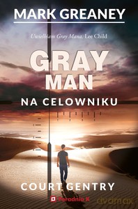 Gray Man (Tom 2) Na celowniku - Mark Greaney [KSIĄŻKA]