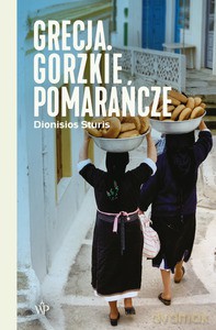 Grecja. Gorzkie pomarańcze - Dionisios Sturis [KSIĄŻKA]