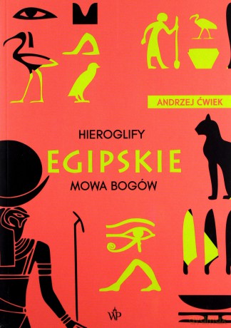 Hieroglify egipskie - Andrzej Ćwiek [KSIĄŻKA]