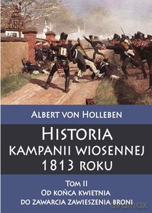 Historia kampanii wiosennej 1813 roku (Tom II) - Holleben Albert von [KSIĄŻKA]