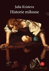 Historie miłosne - Julia Kristeva [KSIĄŻKA]