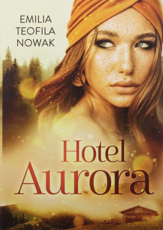 Hotel Aurora - Emilia Teofila Nowak [KSIĄŻKA]