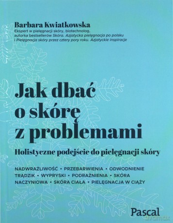 Jak dbać o skórę z problemami - Barbara Kwiatkowska [KSIĄŻKA]