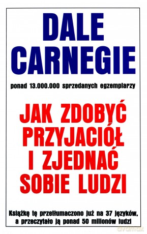 Jak zdobyć przyjaciół i zjednać sobie ludzi - Dale Carnegie [KSIĄŻKA]