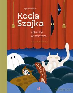 Kocia Szajka i duchy w teatrze - Agata Romaniuk [KSIĄŻKA]