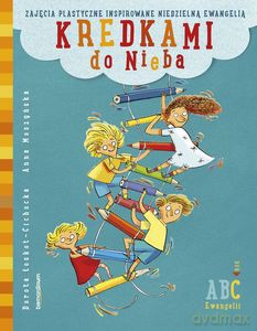 Kredkami do Nieba. Rok C wyd. 2 - Dorota Łoskot-Cichocka, Anna Moszyńska [KSIĄŻKA]