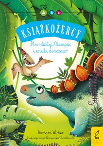 Książkożercy. Pterodaktyl Olimpek i wielki dinozaur - Barbara Wicher [KSIĄŻKA]