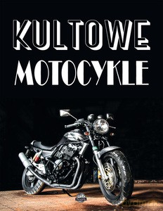 Kultowe motocykle - Piotr Szymanowski [KSIĄŻKA]