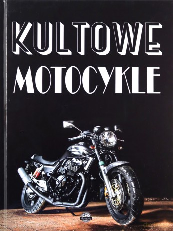 Kultowe motocykle - Piotr Szymanowski [KSIĄŻKA]